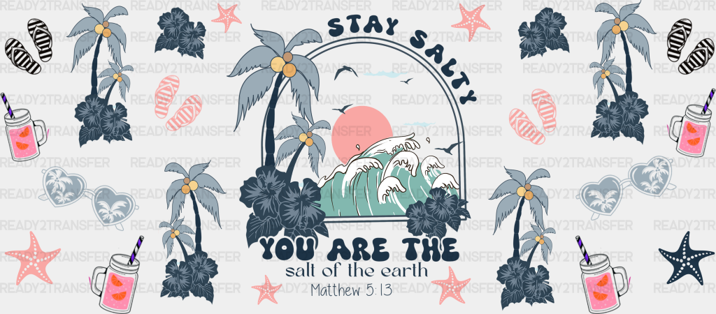 You Are The Salt Of Earth - Summer Cup Wrap Uv Sticker Permanent Dtf Decal