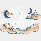 You Are Worth It - Quotes DTF Transfers ready2transfer Light Color Design (See Imaging)