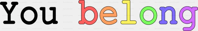 You Belong B&W - LGBTQ + DTF Transfer Adult Unisex - S & M (10’’) / Dark Color Design (See Imaging)