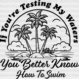 You Better Know How To Swim Summer Dtf Transfer Adult Unisex - S & M (10’) / Black