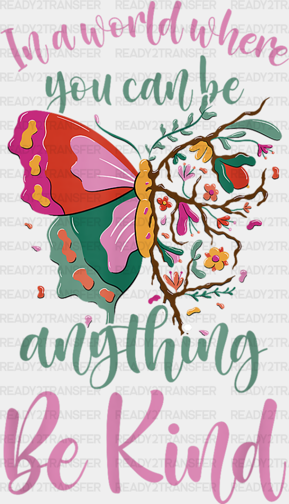 You Can Be Anything Kind Butterfly Design - Dtf Transfer