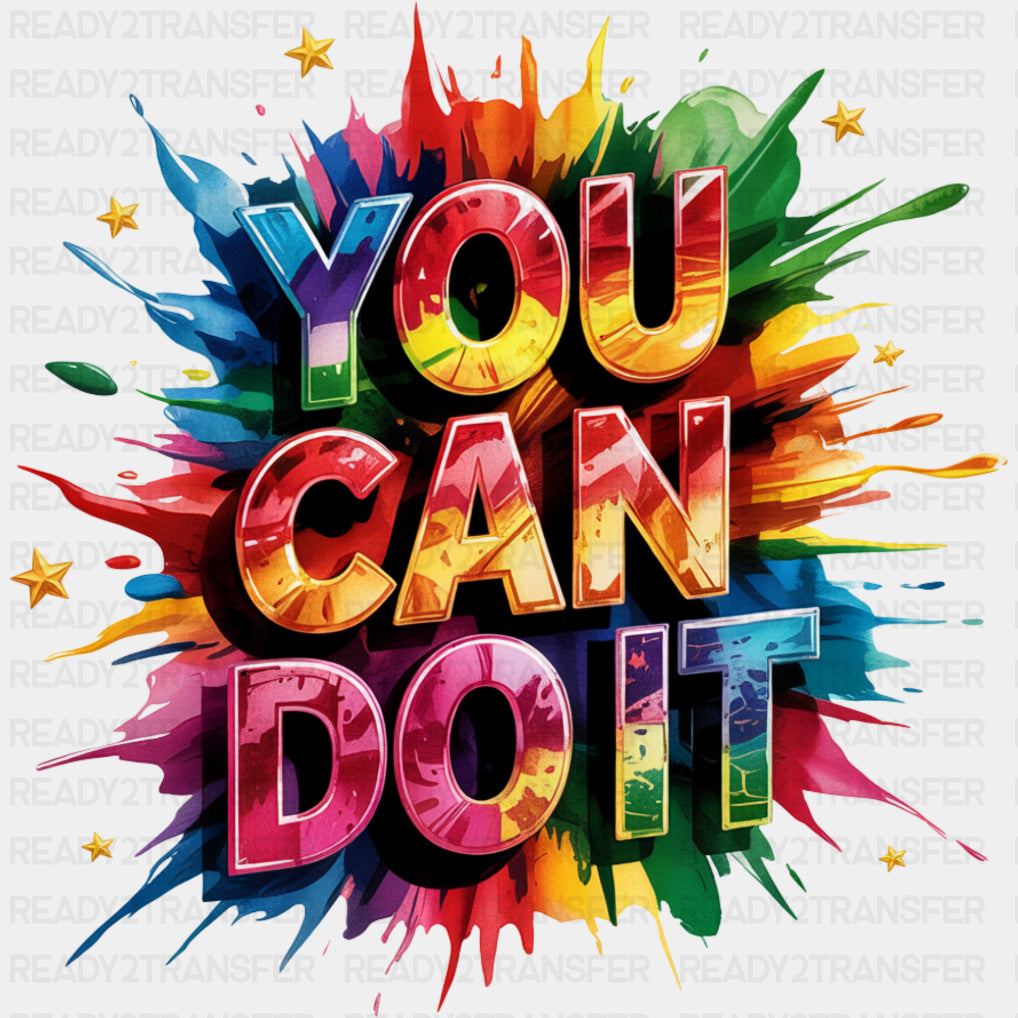 You Can Do It, Colorful Splash Design - Quotes DTF Transfers ready2transfer