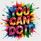 You Can Do It, Colorful Splash Design - Quotes DTF Transfers ready2transfer