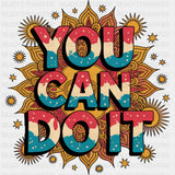 You Can Do It, Retro - Quotes DTF Transfers ready2transfer Dark Color Design (See Imaging)