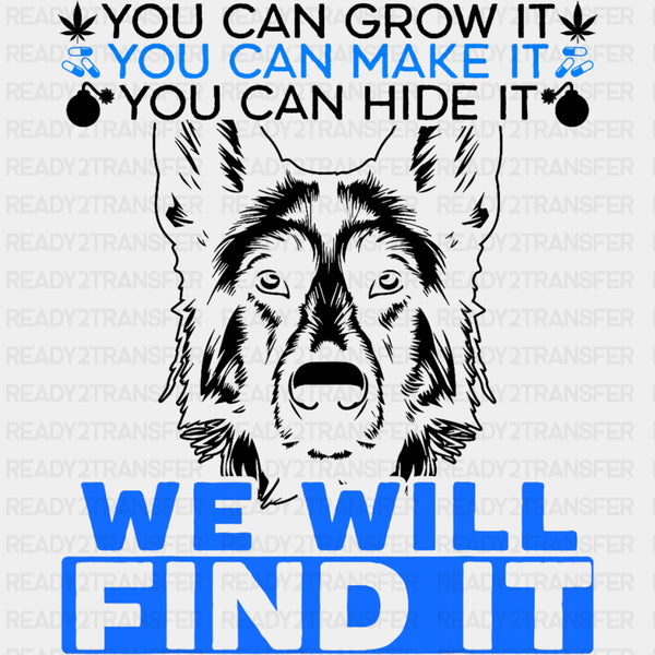 You Can Grow It, You Can Make It, You Can Hide It - Police DTF Transfers