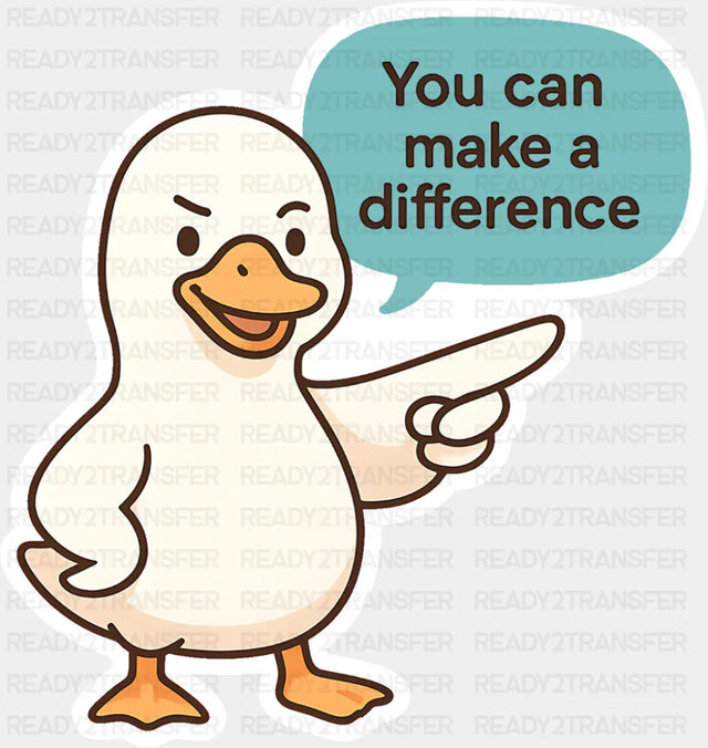You Can Make A Difference Duck Design - Minimal UV Sticker Permanent UV DTF Decal ready2transfer