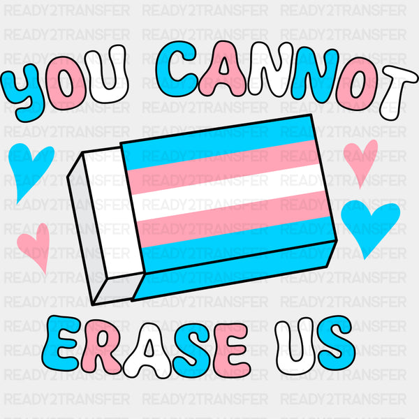 You Cannot Erase Us - Transgender DTF Transfers