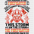 You Cannot Withstand This Storm - Fire Department DTF Transfers ready2transfer Dark Color Design (See Imaging)