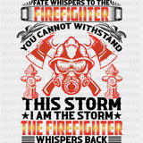 You Cannot Withstand This Storm - Fire Department DTF Transfers ready2transfer Dark Color Design (See Imaging)