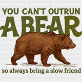 You Can’t Outrun A Bear - Camping DTF Transfers