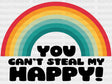 You Cant Steal My Happy Dtf Transfer