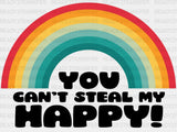 You Cant Steal My Happy Dtf Transfer