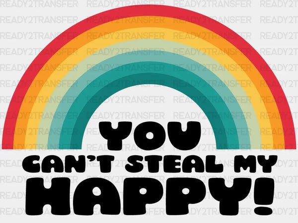 YOU CANT STEAL MY HAPPY DTF Transfer
