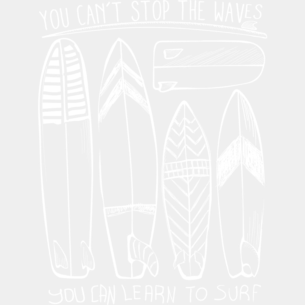 You Can't Stop The Waves, You Can Learn To Surf - Surfing DTF Transfers ready2transfer Light Color Design (See Imaging)