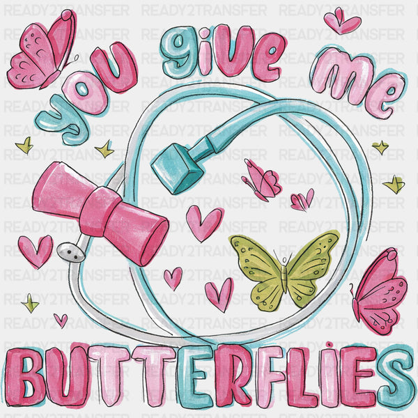 You Give Me Butterflies - Nurse DTF Transfers