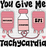 You Give Me Tachycardia Dopamine Atropine Epi - Valentine’s Day Dtf Transfer Adult Unisex S & M