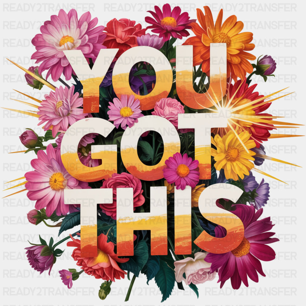 You Got This, Colorful Daisies - Quotes DTF Transfers ready2transfer