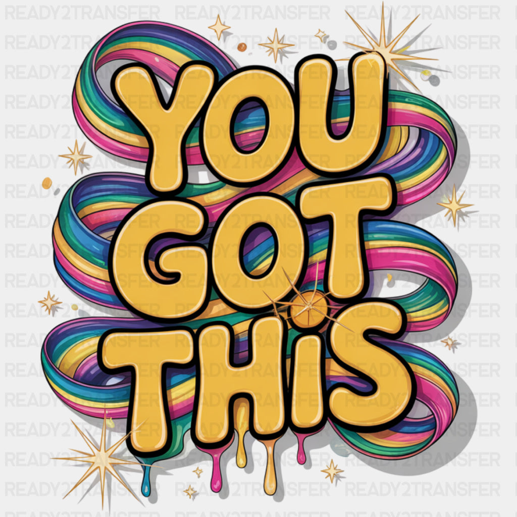 You Got This - Quotes DTF Transfers ready2transfer Dark Color Design (See Imaging)