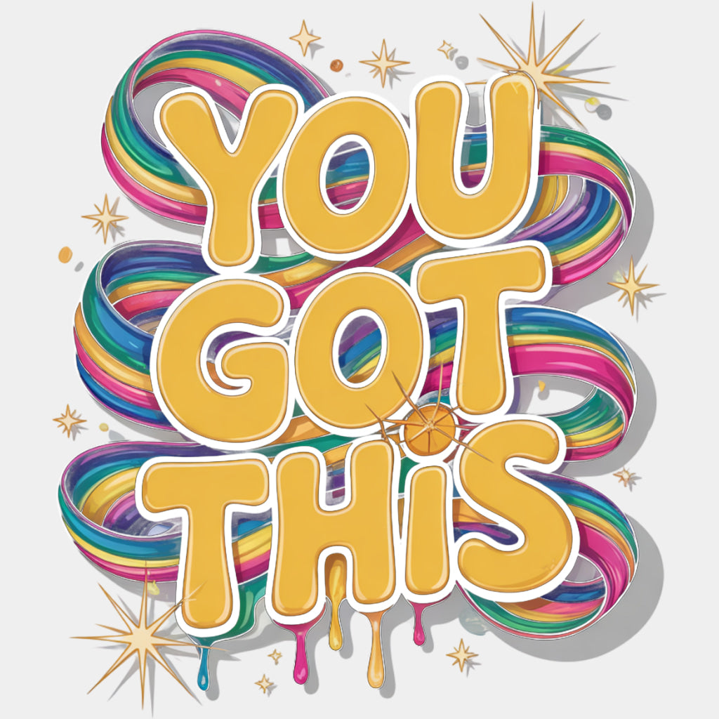 You Got This - Quotes DTF Transfers ready2transfer Light Color Design (See Imaging)