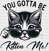 You Gotta Be Kitten Me - Cats Iron On Dtf Transfer Adult Unisex S & M (10’’) / Light Color