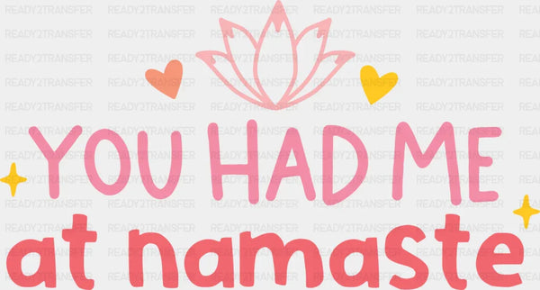 You Had Me At Namaste - Yoga DTF Transfer