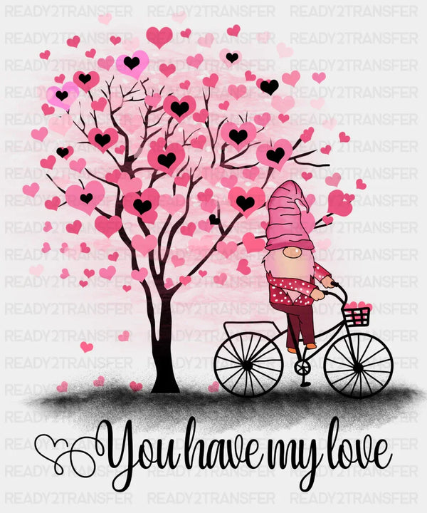 YOU HAVE MY LOVE DTF Transfer