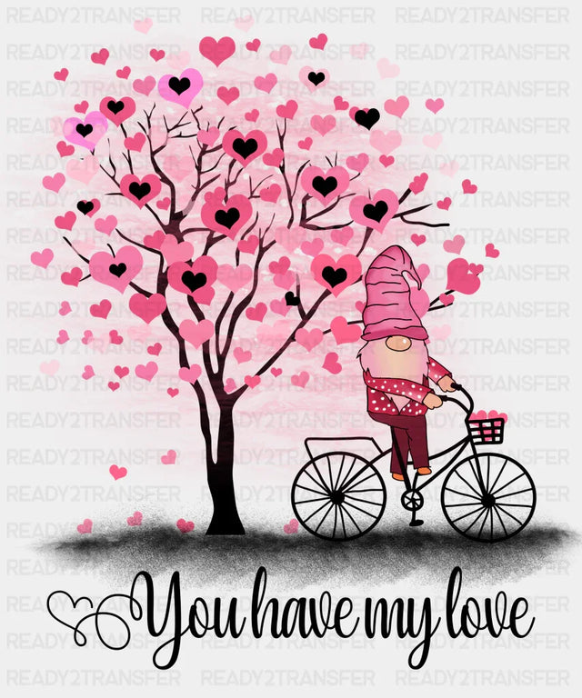 You Have My Love Dtf Transfer