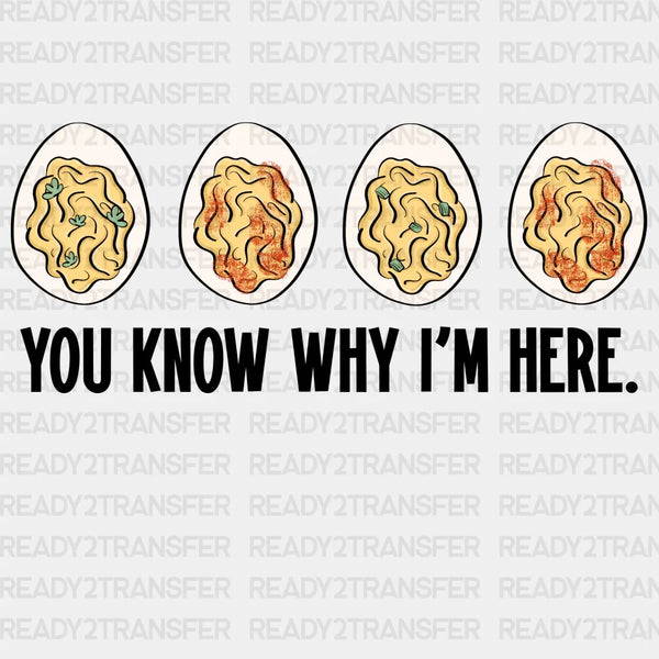 YOU KNOW WHY I'M HERE DTF Transfer