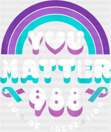 You Matter 988 - Suicide Awareness DTF Transfer