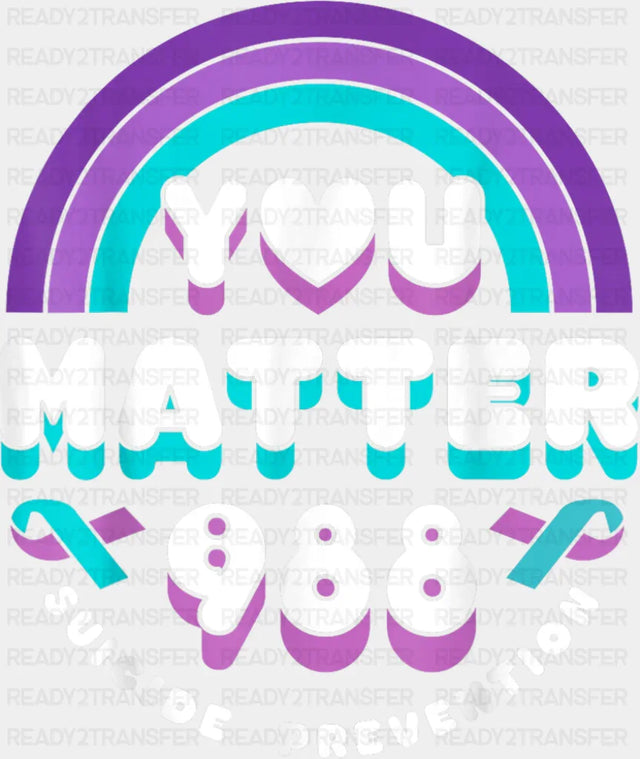 You Matter 988 - Suicide Awareness DTF Transfer