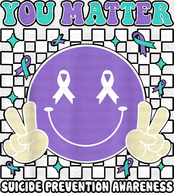 You Matter Checkered Design - Suicide Awareness DTF Transfer