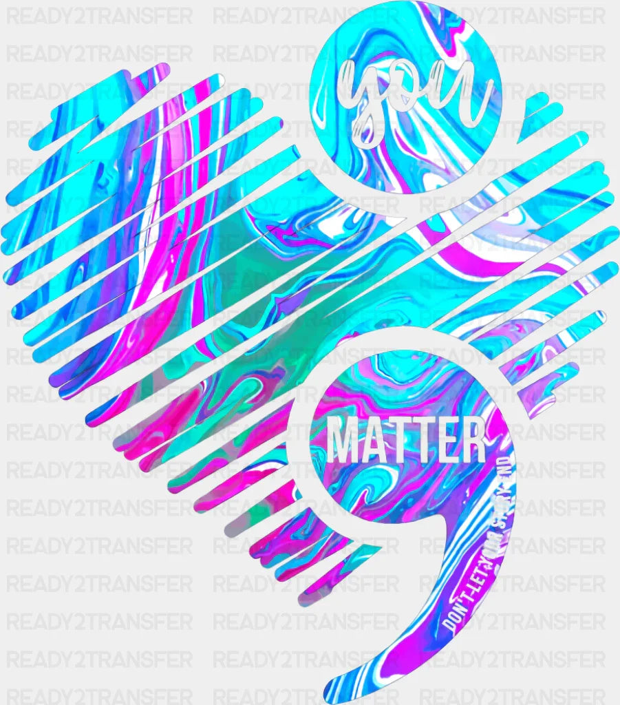 You Matter Colorful Design - Suicide Awareness DTF Transfer