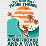 You Need Only Three Things - Surfing DTF Transfers ready2transfer