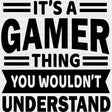 You Wouldn't Understand - Video Game DTF Heat Transfer ready2transfer Dark Color Design ( See imaging )