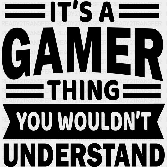 You Wouldn't Understand - Video Game DTF Heat Transfer ready2transfer Dark Color Design ( See imaging )