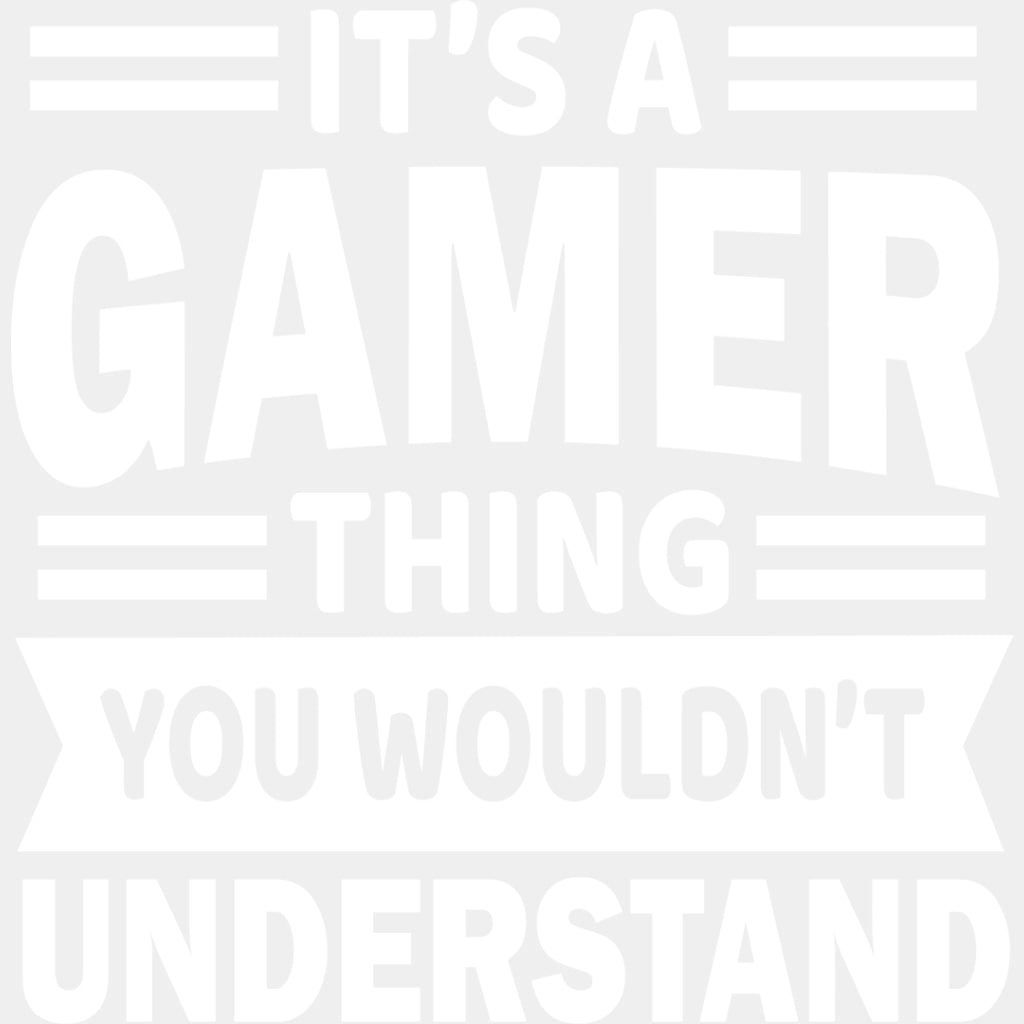 You Wouldn't Understand - Video Game DTF Heat Transfer ready2transfer Light Color Design ( See imaging )