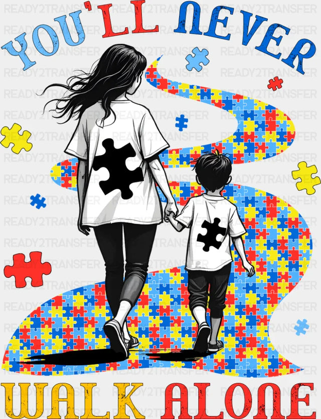 You’ll Never Walk Alone - Autism Awareness DTF Transfer Adult Unisex - S & M (10’’) / Dark Color Design (See Imaging)