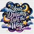Your Dreams Light The Way - Quotes DTF Transfers ready2transfer