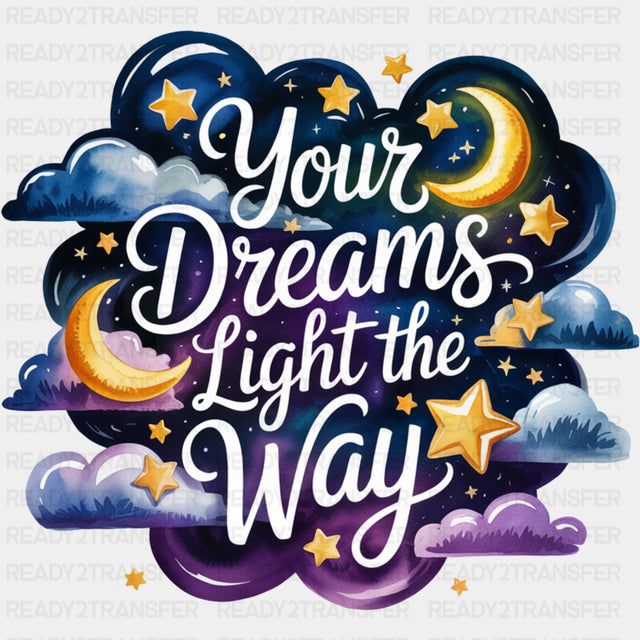 Your Dreams Light The Way - Quotes DTF Transfers ready2transfer