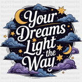 Your Dreams Light The Way - Quotes DTF Transfers ready2transfer Dark Color Design (See Imaging)