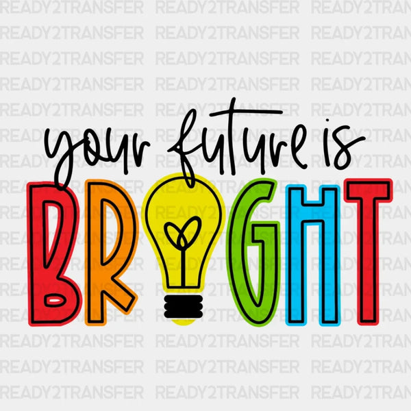 Your Future Is Bright DTF Transfer