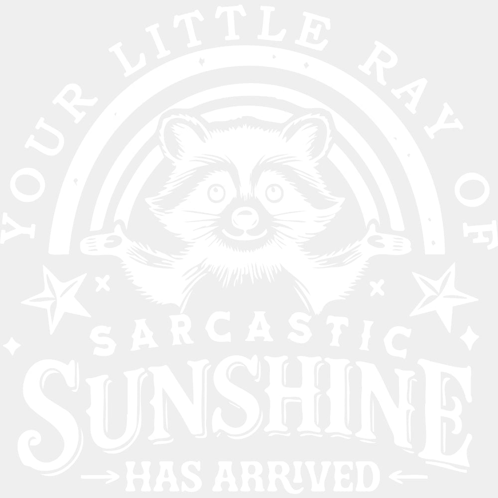 Your Little Ray Of Sarcastic Sunshine - Funny DTF Transfers ready2transfer Light Color Design (See Imaging)
