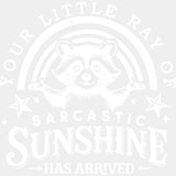 Your Little Ray Of Sarcastic Sunshine - Funny DTF Transfers ready2transfer Light Color Design (See Imaging)