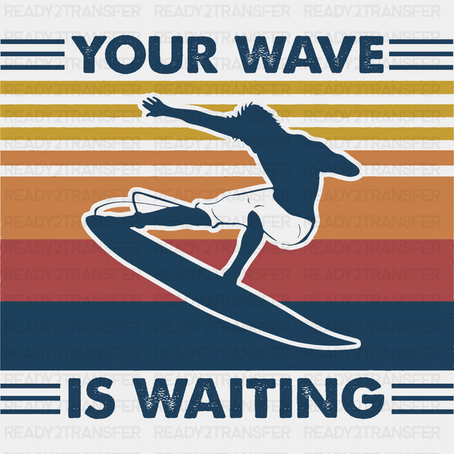 Your Waves Is Waiting - Surfing DTF Transfers ready2transfer Dark Color Design (See Imaging)