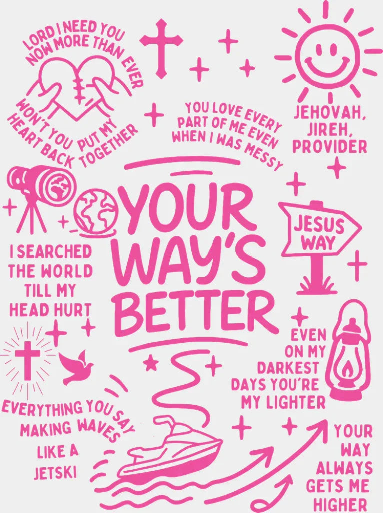 Your Way’s Better Five Color Design Religion DTF Transfer Adult Unisex S & M (10’’) / Pink Color Design (See Imaging)