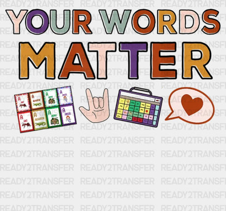 Your Words Matter Dtf Transfer