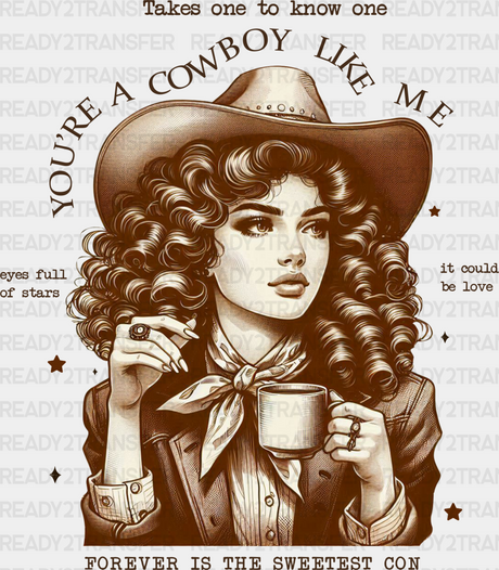 You’re A Cowboy Like Me Design - Cowgirl Dtf Transfers