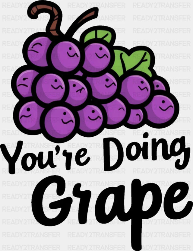 You’re Doing Grape - Minimal UV Sticker Permanent UV DTF Decal Dark Color Design (See Imaging)