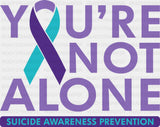 You’re Not Alone - Suicide Awareness DTF Transfer