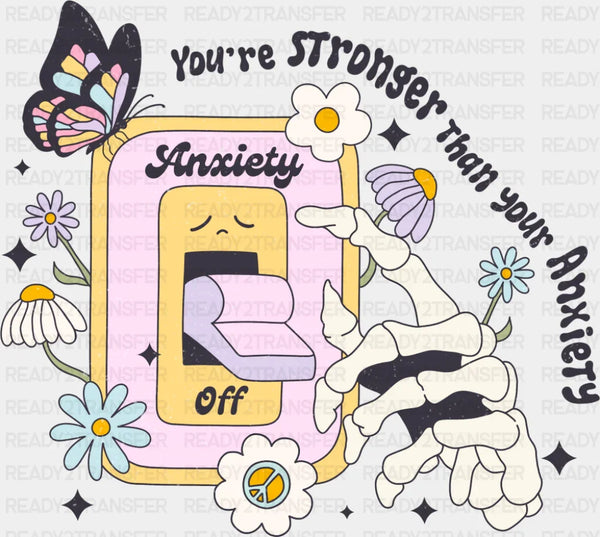 You're Stronger Than Your Anxiety - Mental Health DTF Transfer